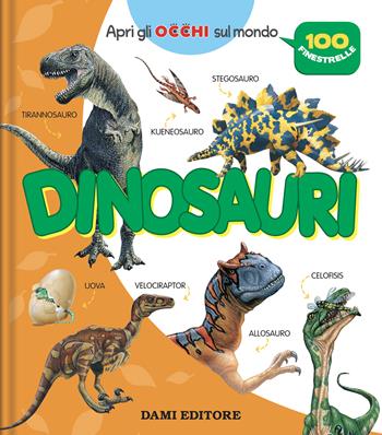 Dinosauri. Ediz. a colori - Paola Fabris - Libro Dami Editore 2022, Apri gli occhi sul mondo | Libraccio.it