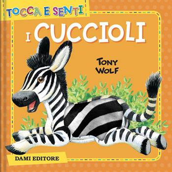 I cuccioli. Ediz. a colori - Clementina Coppini - Libro Dami Editore 2022, Tocca e senti | Libraccio.it