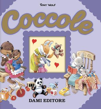 Coccole. Ediz. a colori - Anna Casalis, Tony Wolf - Libro Dami Editore 2022, Cartonati cicciotti | Libraccio.it