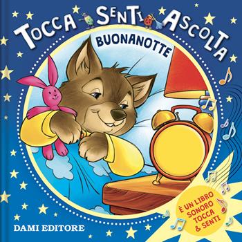 Buonanotte. Tocca senti ascolta. Ediz. a colori - Anna Casalis - Libro Dami Editore 2021 | Libraccio.it