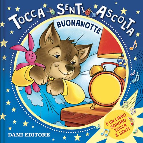 Buonanotte. Tocca senti ascolta. Ediz. a colori - Anna Casalis - Libro Dami  Editore 2021