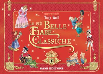 Le più belle fiabe classiche. Ediz. a colori  - Libro Dami Editore 2022 | Libraccio.it