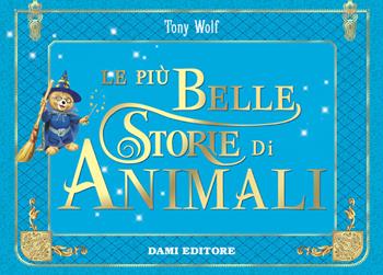 Le più belle storie di animali  - Libro Dami Editore 2022 | Libraccio.it