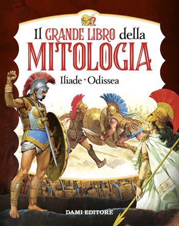 Il grande libro della mitologia. Iliade-Odissea  - Libro Dami Editore 2022, Magic Price | Libraccio.it