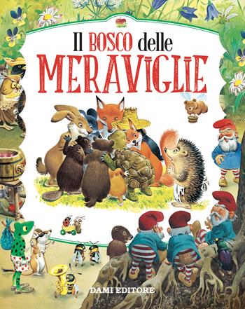 Il bosco delle meraviglie. Ediz. a colori - Peter Holeinone - Libro Dami Editore 2022, Magic Price | Libraccio.it