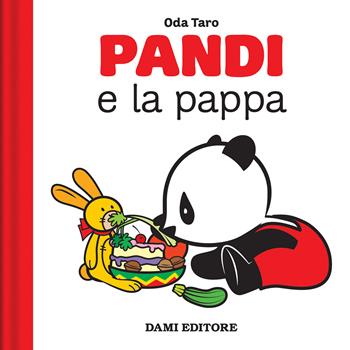 Pandi e la pappa. Ediz. a colori - Oda Taro - Libro Dami Editore 2023, Le avventure di Pandi | Libraccio.it