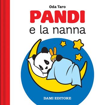 Pandi e la nanna. Ediz. a colori - Oda Taro - Libro Dami Editore 2023, Le avventure di Pandi | Libraccio.it