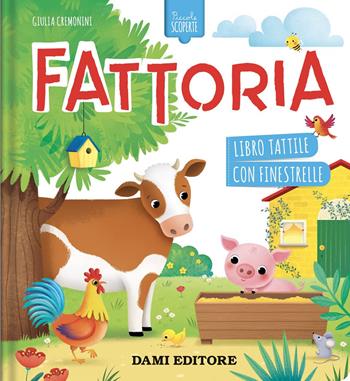 Fattoria. Piccole scoperte. Ediz. a colori - Giulia Cremonini - Libro Dami Editore 2022 | Libraccio.it