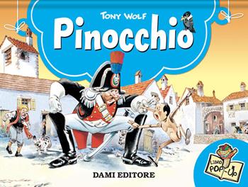 Pinocchio. Libro pop-up. Ediz. a colori - Tony Wolf - Libro Dami Editore 2022 | Libraccio.it