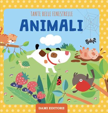Animali. Tante belle finestrelle. Ediz. illustrata - Francesca Pellegrino - Libro Dami Editore 2022 | Libraccio.it