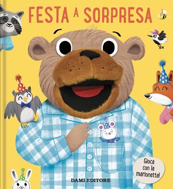 Festa a sorpresa. Libri Puppet. Ediz. a colori  - Libro Dami Editore 2022 | Libraccio.it