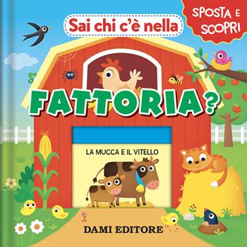 Sai chi c'è nella fattoria? Ediz. a colori - Anna Casalis - Libro Dami Editore 2022, Sposta e scopri | Libraccio.it