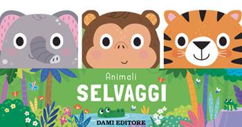 Animali selvaggi. Amici animali. Ediz. a colori - Sam Meredith - Libro Dami Editore 2023 | Libraccio.it