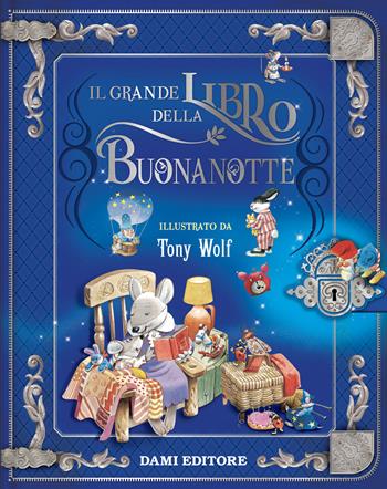 Il grande libro della buonanotte. Ediz. a colori - Anna Casalis - Libro Dami Editore 2022, I libri dono | Libraccio.it