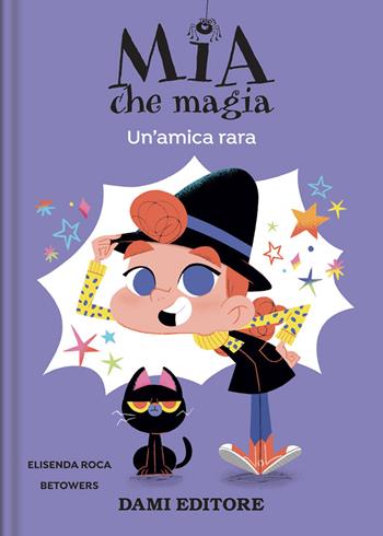 Un' amica rara. Mia che magia. Ediz. a colori - Elisenda Roca - Libro Dami Editore 2022 | Libraccio.it
