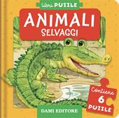 Animali selvaggi. Ediz. illustrata