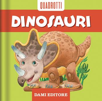 Dinosauri. Ediz. a colori - Anna Casalis - Libro Dami Editore 2023, Quadrotti | Libraccio.it