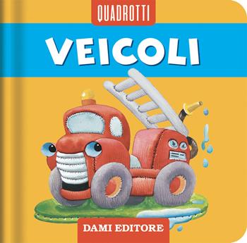 Veicoli. Ediz. a colori - Anna Casalis - Libro Dami Editore 2023, Quadrotti | Libraccio.it