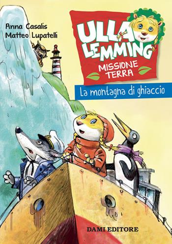 La montagna di ghiaccio. Ulla Lemming - Anna Casalis - Libro Dami Editore 2022 | Libraccio.it