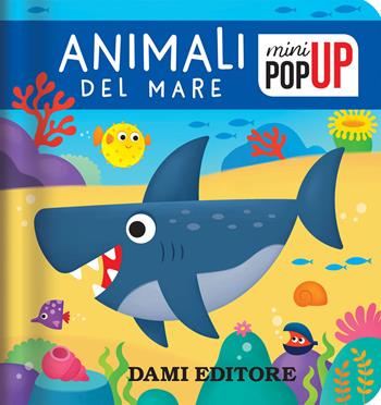 Animali del mare. Mini pop-up. Ediz. a colori - Deborah Forni - Libro Dami Editore 2023 | Libraccio.it