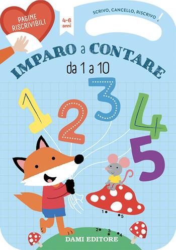 Imparo a contare da 1 a 10. Scrivo, cancello, riscrivo. Ediz. a colori. Con pennarello cancellabile  - Libro Dami Editore 2023 | Libraccio.it