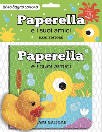 Paperella e i suoi amici. Ediz. a colori. Con pupazzo  - Libro Dami Editore 2023, Libri bagno | Libraccio.it