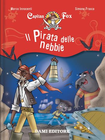 Il pirata delle nebbie. Capitan Fox. Vol. 1 - Marco Innocenti, Simone Frasca - Libro Dami Editore 2023, Capitan Fox | Libraccio.it