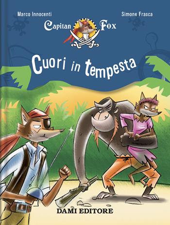 Cuori in tempesta. Capitan Fox. Vol. 6 - Marco Innocenti, Simone Frasca - Libro Dami Editore 2023, Capitan Fox | Libraccio.it