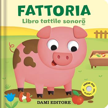 Fattoria. Libro tattile sonoro. Ediz. a colori - Vinicio Salvini - Libro Dami Editore 2023 | Libraccio.it