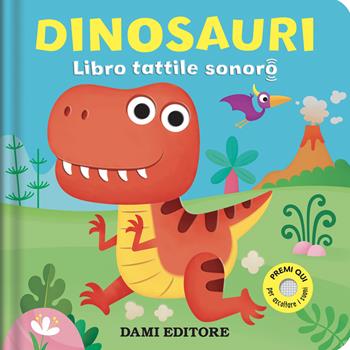 Dinosauri. Libro tattile sonoro. Ediz. a colori - Vinicio Salvini - Libro Dami Editore 2023 | Libraccio.it