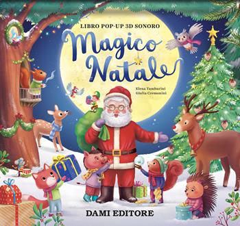 Magico Natale. Ediz. a colori - Elena Tamburini - Libro Dami Editore 2023, Pop-up 3D | Libraccio.it