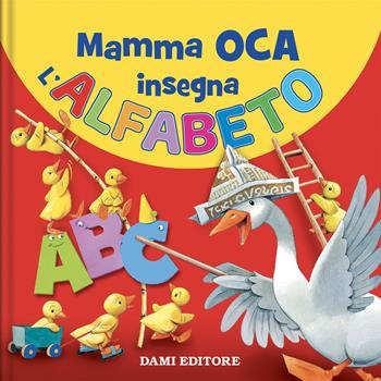 Mamma Oca insegna l'alfabeto. Ediz. a colori  - Libro Dami Editore 2023, Educational | Libraccio.it