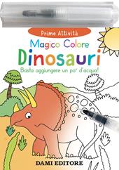 Dinosauri. Magico colore. Ediz. a colori. Con pennarello ad acqua