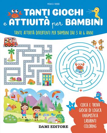 Tanti giochi e attività per bambini. Tante attività divertenti per bambini dai 3 ai 6 anni. Ediz. a colori - Monica Fabbri - Libro Dami Editore 2024, Gioca e impara | Libraccio.it