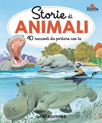 Storie di animali. 40 racconti da portare con te. Ediz. a colori - Anna Casalis - Libro Dami Editore 2024, Storie in scatola | Libraccio.it