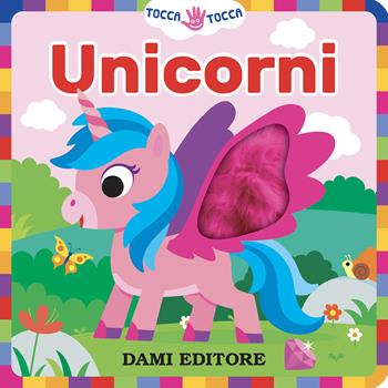 Unicorni. Tocca tocca. Ediz. a colori - Serena Vezzani - Libro Dami Editore 2024 | Libraccio.it