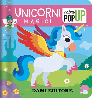 Unicorni magici. Mini pop-up. Ediz. a colori - Deborah Forni - Libro Dami Editore 2024 | Libraccio.it