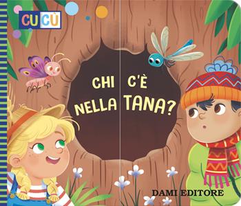 Chi c'è nella tana? Ediz. a colori - Anna Casalis - Libro Dami Editore 2024, Cu-Cù | Libraccio.it