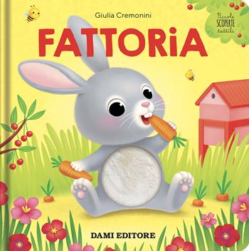 Fattoria. Piccole scoperte tattili. Ediz. a colori - Giulia Cremonini - Libro Dami Editore 2024 | Libraccio.it