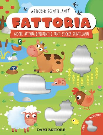 Fattoria. Giochi, attività divertenti e tanti sticker scintillanti. Ediz. a colori - Monica Fabbri - Libro Dami Editore 2024 | Libraccio.it