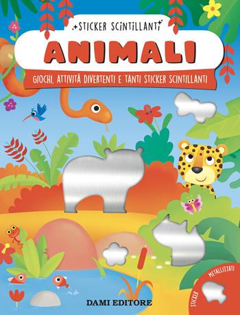 Animali. Giochi, attività divertenti e tanti sticker scintillanti. Ediz. a colori - Serena Vezzani - Libro Dami Editore 2024 | Libraccio.it