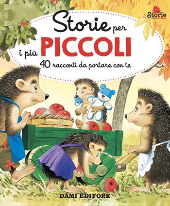 Storie per i più piccoli. 40 racconti da portare con te. Ediz. a colori - Anna Casalis - Libro Dami Editore 2024, Storie in scatola | Libraccio.it