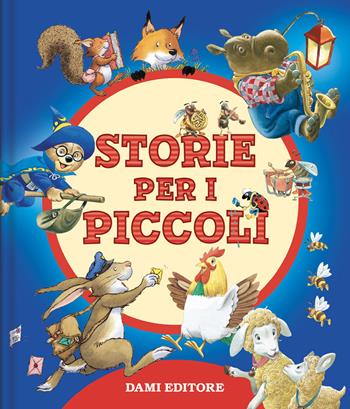 Storie per i piccoli. Ediz. a colori - Tony Wolf, Matt Wolf, Marco Campanella - Libro Dami Editore 2024, Piccole storie | Libraccio.it