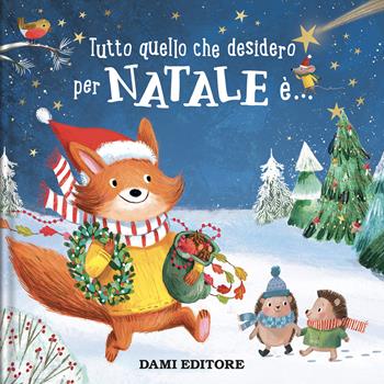 Tutto quello che desidero per Natale è.... Ediz. a colori - Julie Harman - Libro Dami Editore 2024 | Libraccio.it