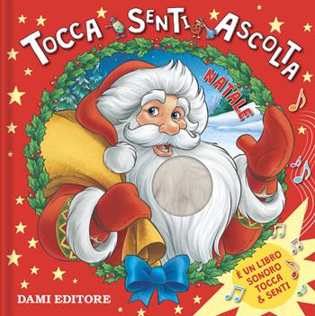 Natale. Tocca senti ascolta. Ediz. a colori - Anna Casalis - Libro Dami Editore 2024 | Libraccio.it