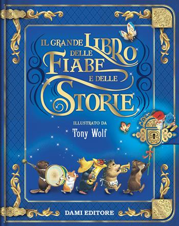 Il grande libro delle fiabe e delle storie. Ediz. a colori  - Libro Dami Editore 2024, I libri dono | Libraccio.it