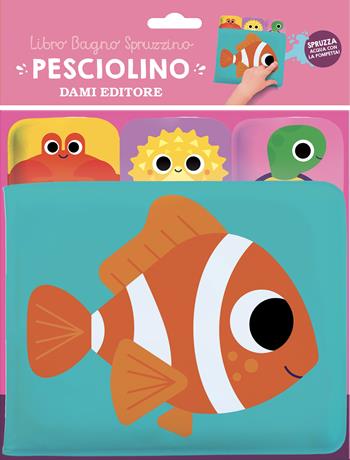 Pesciolino. Libro bagno spruzzino. Ediz. a colori - Spencer Wilson - Libro Dami Editore 2025, Libri bagno | Libraccio.it