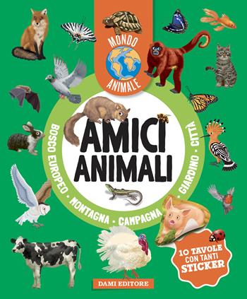 Amici animali. Mondo animale. Con adesivi. Ediz. a colori - Anna Casalis - Libro Dami Editore 2025 | Libraccio.it