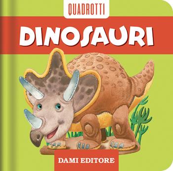 Dinosauri. Ediz. a colori - Anna Casalis - Libro Dami Editore 2025, Quadrotti | Libraccio.it