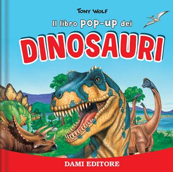 I dinosauri. Libro pop up. Ediz. a colori - Anna Casalis - Libro Dami Editore 2025 | Libraccio.it